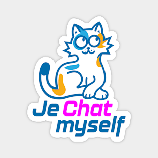 Je Chat Myself Magnet