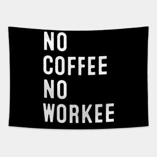 No Coffee, No Workee Tapestry