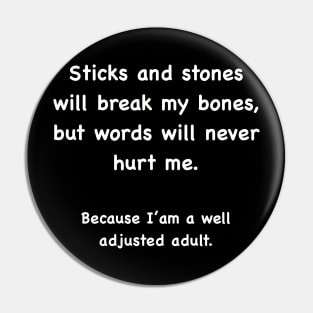 Sticks and stones, insults Pin