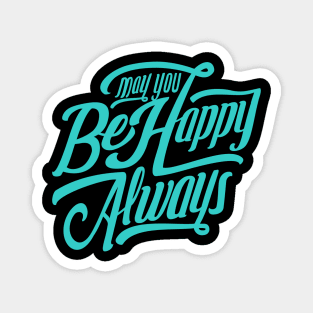 May You Be Happy Always NEWT-teal Magnet