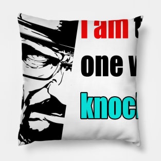 I Am The One Who Knocks Heisenberg Pillow