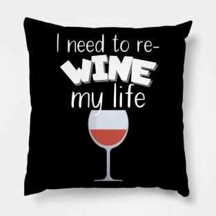 I need to re-wine my life Pillow