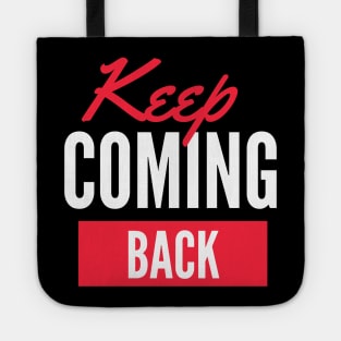 Keep Coming Back Alcoholic Recovery Tote