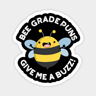 Bee Grade Puns Give Me A Buzz Pun Magnet