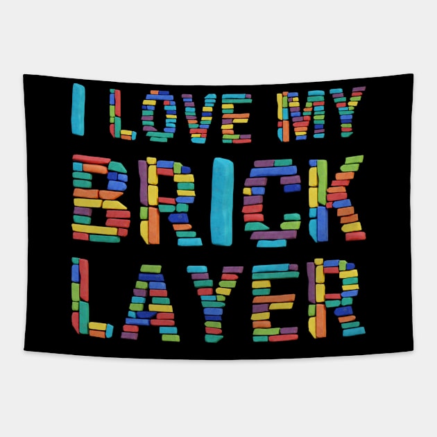 I Love My Brick Layer Tapestry by funfun