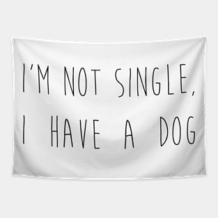 I'm not single I have a dog. Tapestry