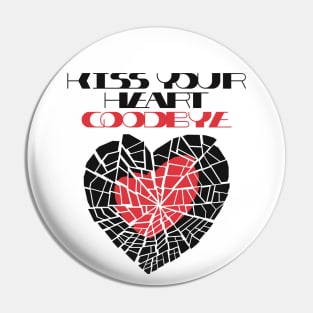 Kiss your heart goodbye Pin