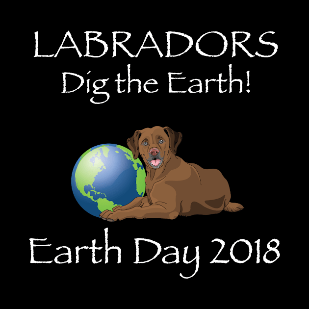 Chocolate Lab Earth Day Awareness 2018 T-Shirt by bbreidenbach