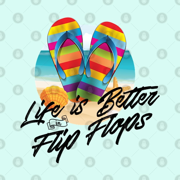 Life is Better Flip Flops by JabsCreative