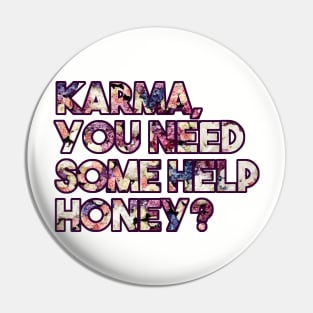 Karma, you need some help? - funny floral karma quote Pin