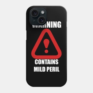 Warning: Contains Mild Peril Phone Case