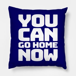 You can go home Pillow