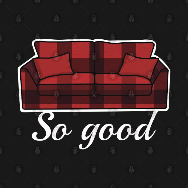 Sofa So Good by Punful