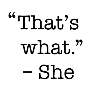 That's what she said shirt T-Shirt