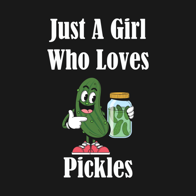 Just A Girl Who Loves Pickles Pickle by vestiti