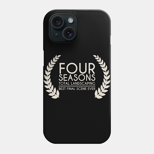 Four Seasons Total Landscaping - Best Final Scene Award (white) Phone Case by anycolordesigns