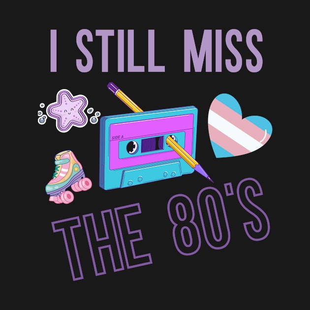 I Still Miss The 80's by AcesTeeShop