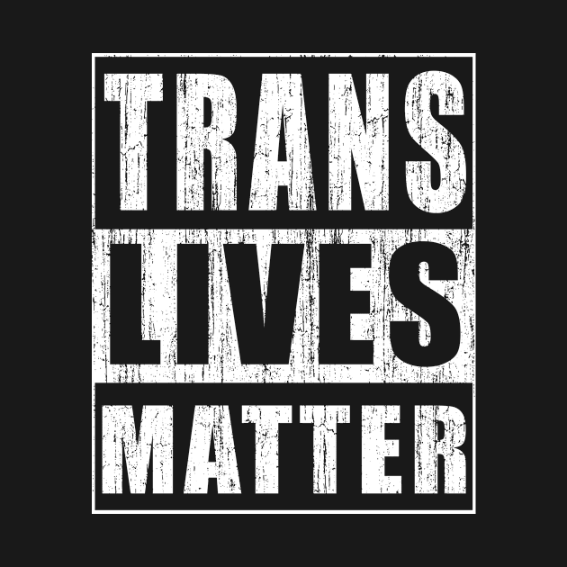 Trans Lives Matter Gift for Transgender by magazin