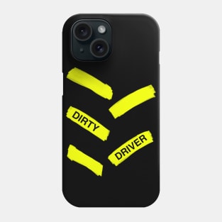 Dirty driver Phone Case