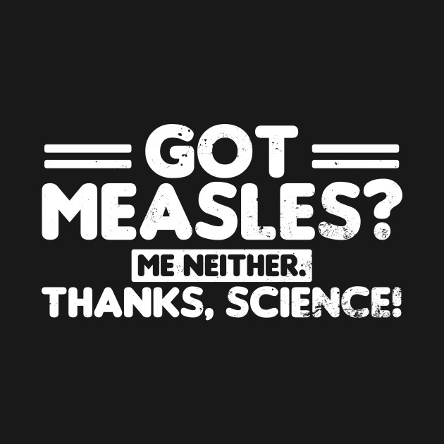 Discover Pro Vaccine Shirt | Got Measles Me Neither Gift - Pro Vaccine - T-Shirt