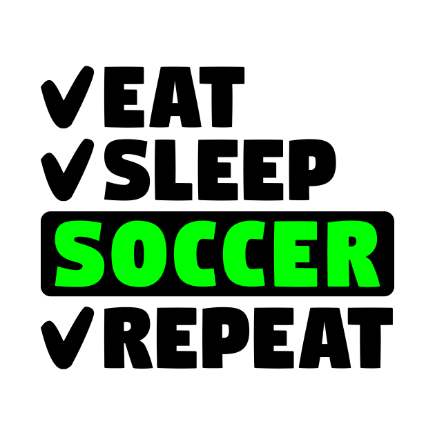 Eat, sleep, soccer, repeat by colorsplash