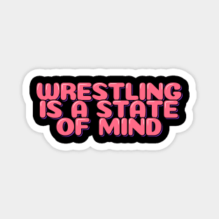 Wrestling is a State of Mind Magnet