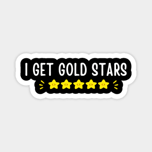 Funny school - I Get Gold Stars Magnet