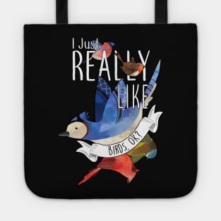 I Just Really Like Birds, OK? Tote