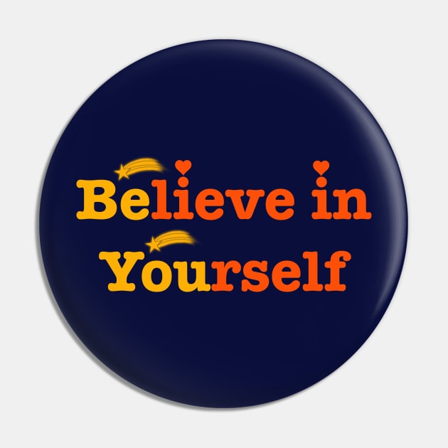 Believe in yourself Pin by Mimie20