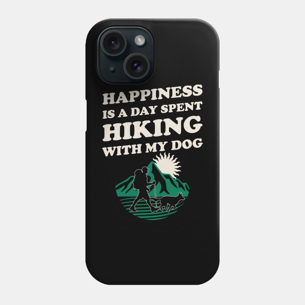 Happiness Is A Day Spent Hiking With My Dog Phone Case by AllanDolloso16