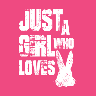 Just a Girl Who Loves Bunnies T-Shirt