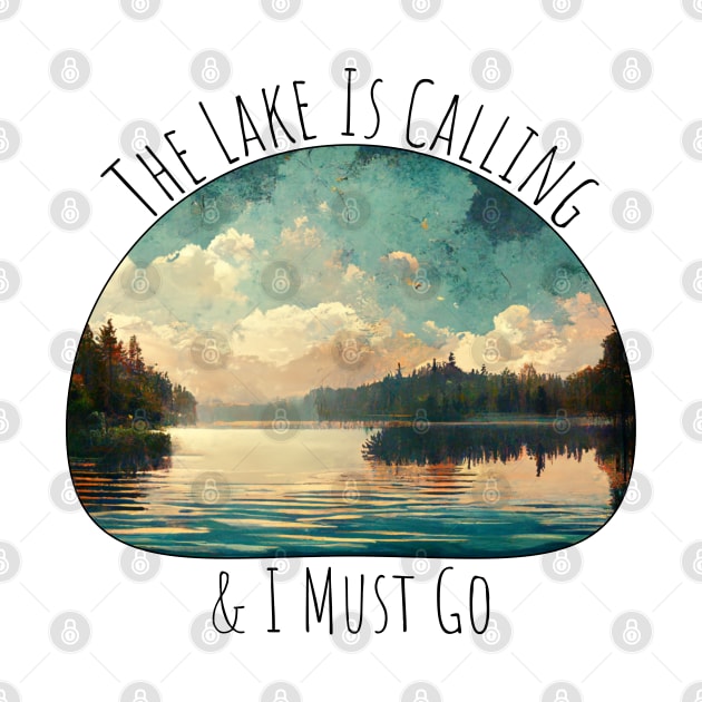 The Lake Is Calling & I Must Go by nonbeenarydesigns