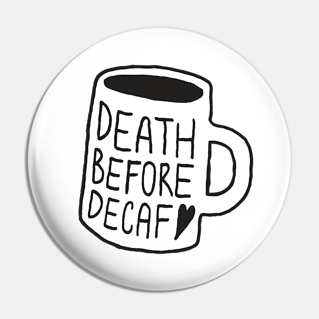 Death Before Decaf Pin by LadyMorgan