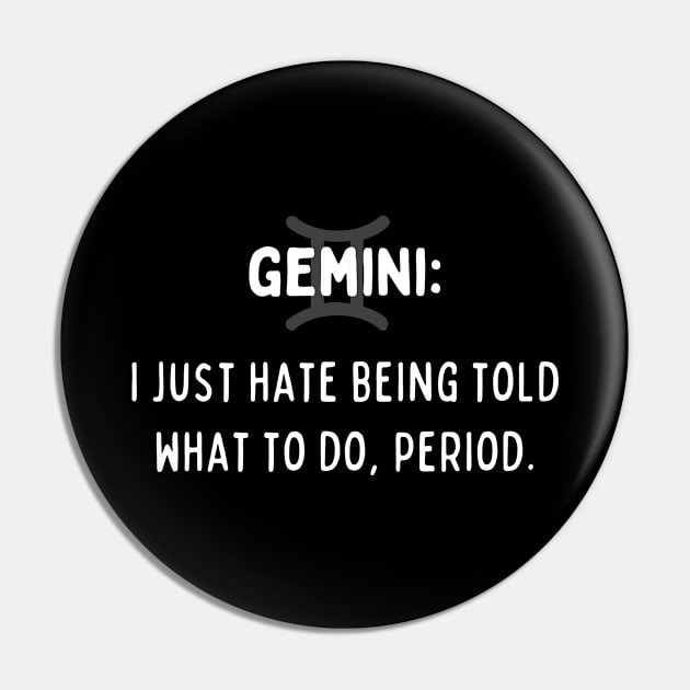 Gemini Zodiac signs quote - I just hate being told what to do period Pin by Zodiac Outlet