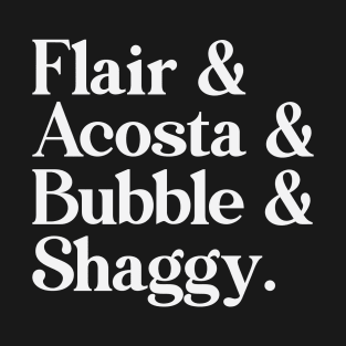 Flair Acosta Bubble Shaggy Merch T-Shirt