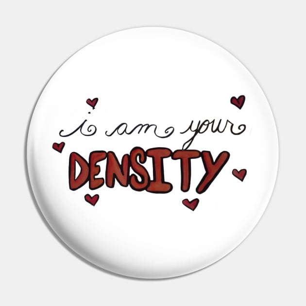 I am your DENSITY! Pin by madagan11