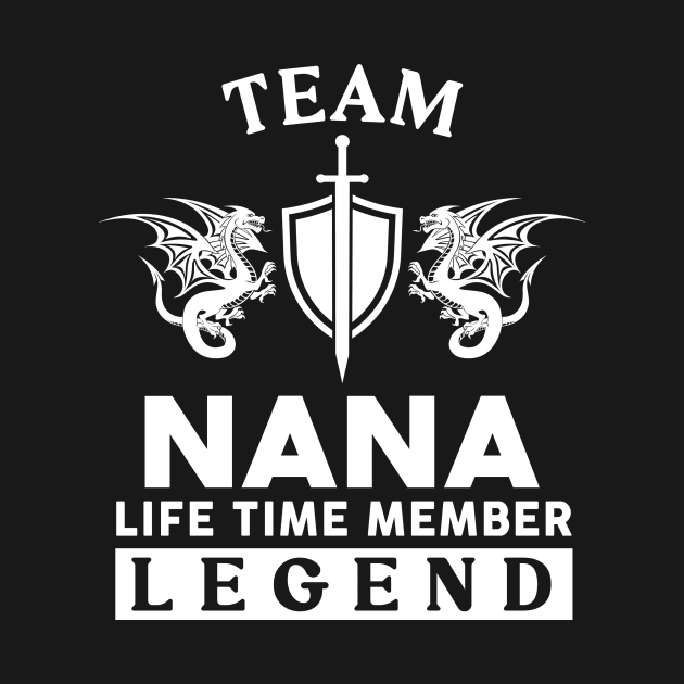 Nana Name T Shirt - Nana Life Time Member Legend Gift Item Tee by unendurableslemp118