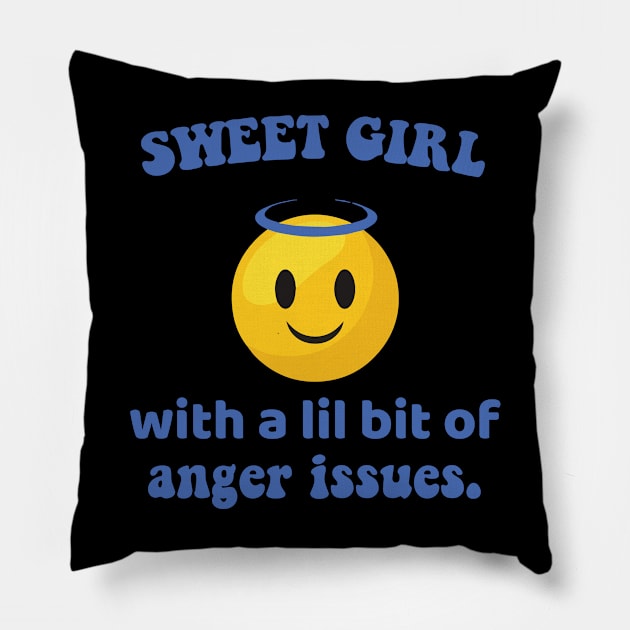sweet girl with lil bit of anger issues Pillow by zaiynabhw