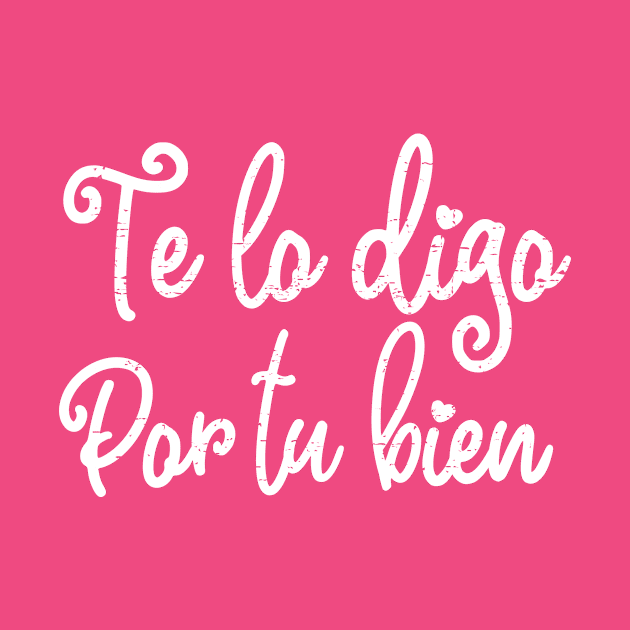 Te lo digo por tu bien - White design by verde