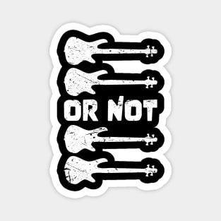 TO BE OR NOT TO BE for best bassist bass player Magnet