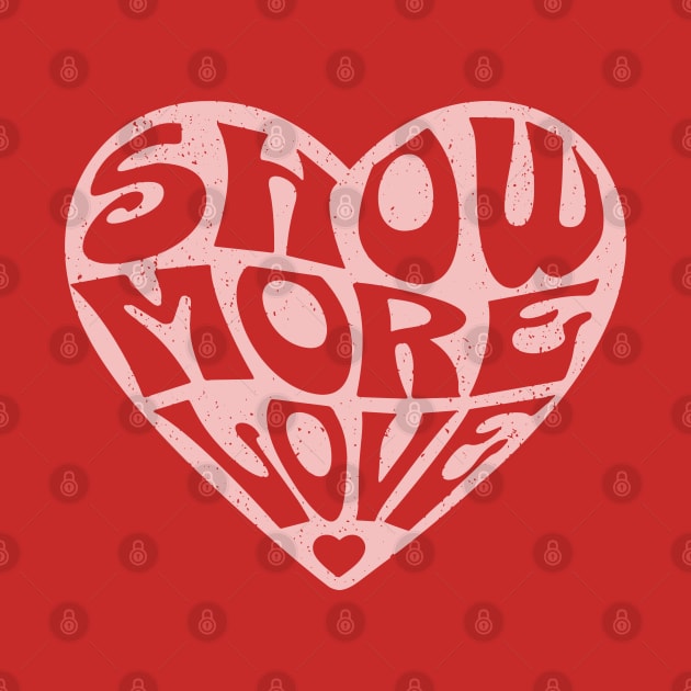 Show More Love Cute Valentines Day Heart Lover Hearts Retro by OrangeMonkeyArt