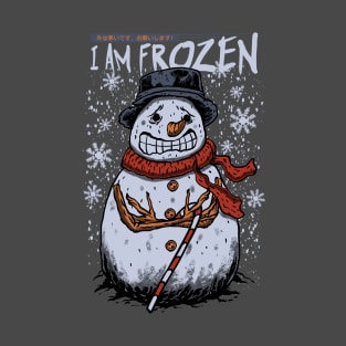 I AM FROZEN T-Shirt