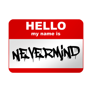 Hello my name is Nevermind T-Shirt