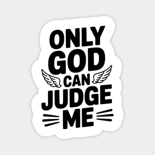 Only God Can Judge Me Magnet