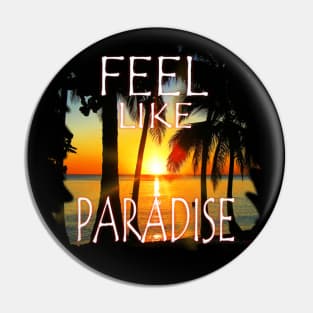 Feel Like Paradise Pin