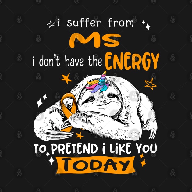 I suffer from MS i don't have the Energy to pretend i like you today by ThePassion99