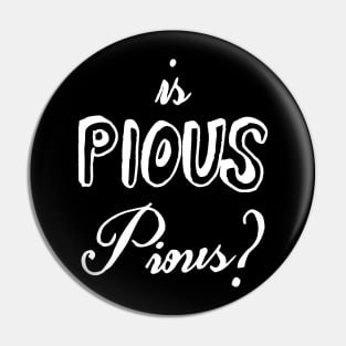 is pious pious Pin