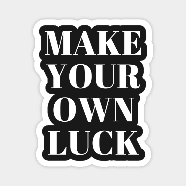 make your own luck Magnet by ghjura