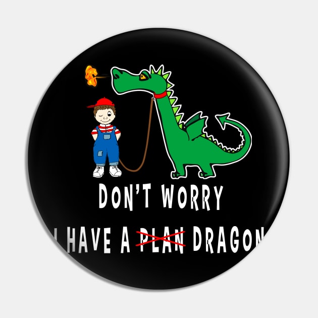 dont worry i have a DRAGON Pin by TOPTshirt