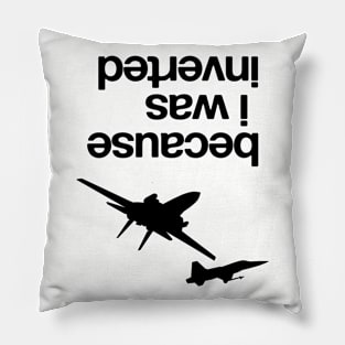 “Because I was inverted”, Top Gun inspired - BLACK VERSION Pillow